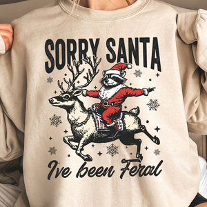 Sorry Santa I've Been Feral- Sweatshirt