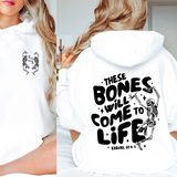 These Bones Will Come To Life- Sweatshirt/Hoodie