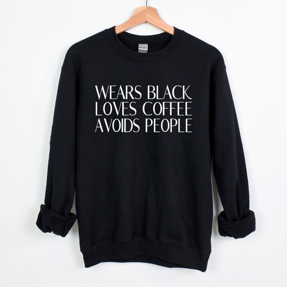 Wears Black, Loves Coffee, Avoids People- Sweatshirt