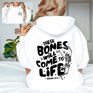 These Bones Will Come To Life- Sweatshirt/Hoodie