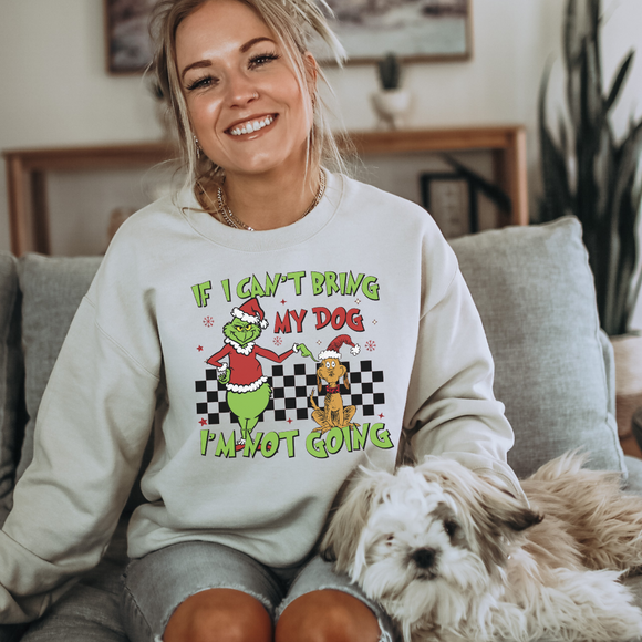 Grinch- If I can't bring my dog Sweatshirt (Tan)