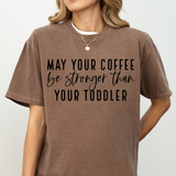 May your coffee be stronger than your toddler- comfort colors