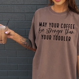 May your coffee be stronger than your toddler- comfort colors