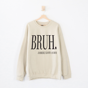 Bruh- Sweatshirt