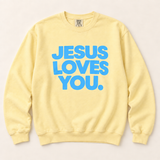 Jesus Loves You Sweatshirt- Limited Edition (PRE-ORDER)