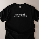 Hold My Drink, I Gotta Pet This Dog