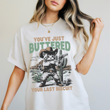 You've Just Buttered Your Last Biscuit