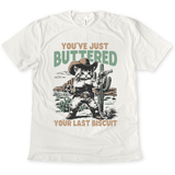 You've Just Buttered Your Last Biscuit