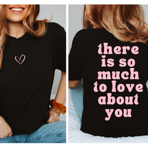 There Is So Much To Love About You- Black