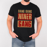 Bang Bang Niners Gang- Toddler/Youth/Adult