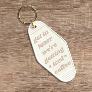 Get In Loser, We're Getting Iced Coffee- Keychain