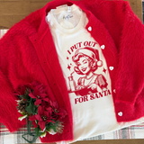 I Put Out For Santa- Shirt