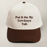 Put It On My Cowboys Tab- Trucker Hat