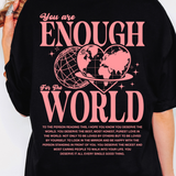 You Are Enough For This World- Shirt