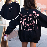 You Are So Loved- Sweatshirt