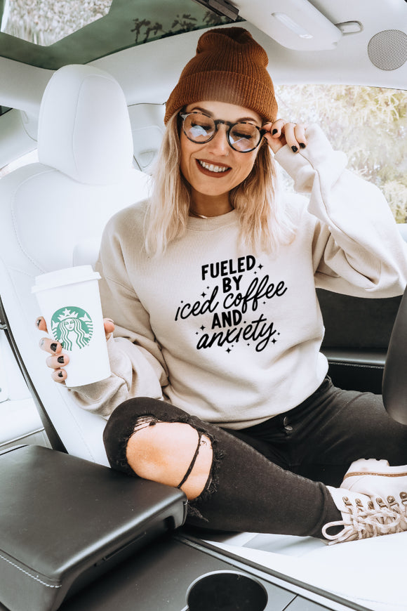 Fueled by Iced Coffee & Anxiety- Sweatshirt