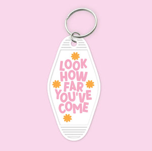 Look How Far You've Come- Keychain