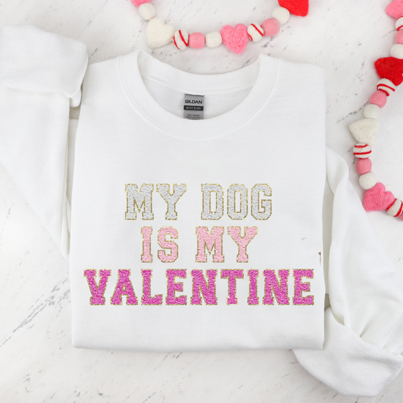 My Dog Is My Valentine- Sweatshirt