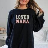 Loved Mama- Sweatshirt