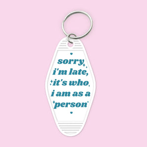 Sorry I'm Late- Keychain