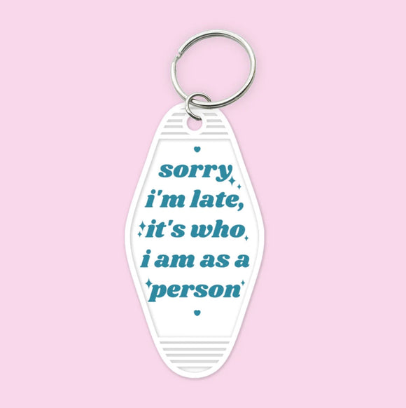 Sorry I'm Late- Keychain