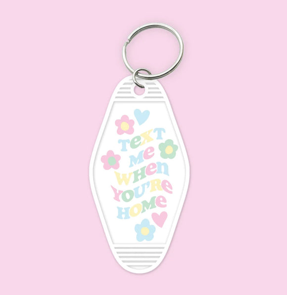 Text Me When You Get Home- Keychain