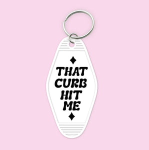 That Curb Hit Me- Keychain