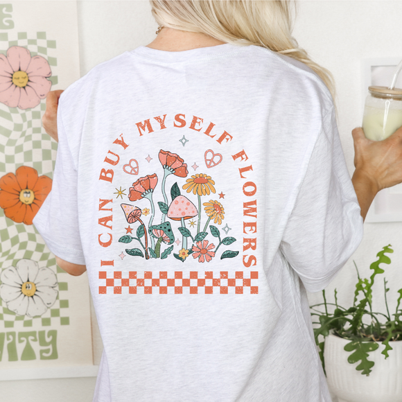 I Can Buy Myself Flowers- Shirt